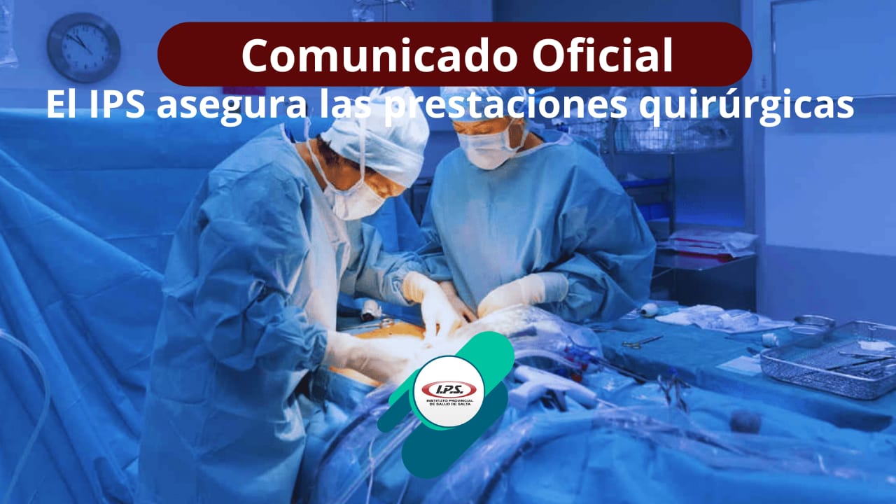 Comunicado Oficial - El IPS asegura las prestaciones quirúrgicas 